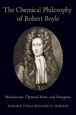 Libro The Chemical Philosophy Of Robert Boyle : Mechanici...