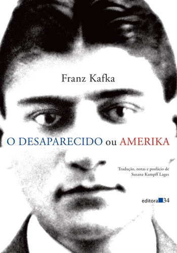 O desaparecido ou Amerika, de Kafka, Franz. Editora 34 Ltda., capa mole em português, 2012