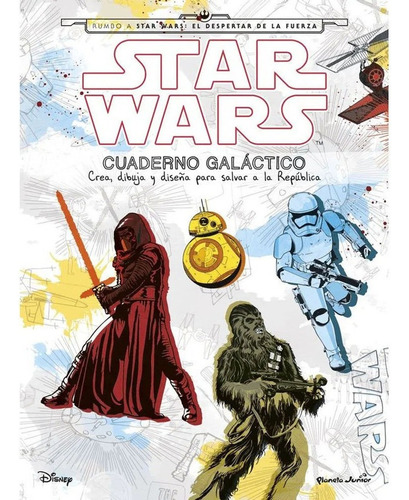 Star Wars. Cuaderno Galáctico: Crea, Dibuja Y Diseña Para