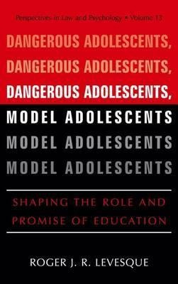 Dangerous Adolescents, Model Adolescents - Roger J. R. Le...
