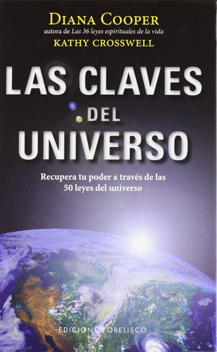 Las Claves Del Universo. Recupera Tu Poder A Través De Las 50 Leyes Del Universo, De Cooper, Diana / Crosswell, Kathy. Editorial Obelisco En Español