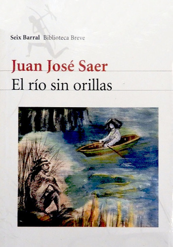 El Rio Sin Orillas (nva Ed) - Saer Juan Jose (libro)