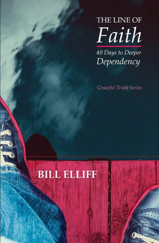 Libro: The Line Of Faith: 40 Days To Deeper Dependency (grac