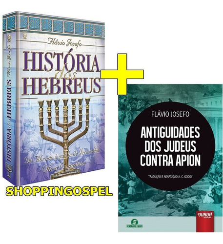 História Dos Hebreus + Antiguidade Dos Judeus Contra Apion