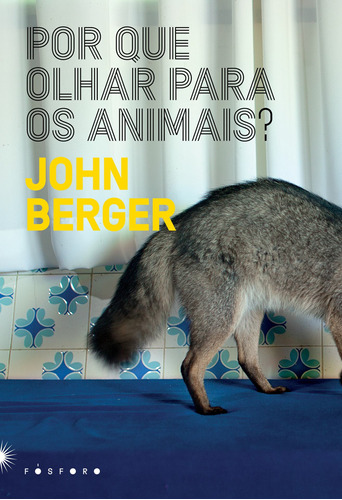 Por que olhar para os animais?, de Berger, John. Matéria Escura Editora Ltda, capa mole em português, 2021