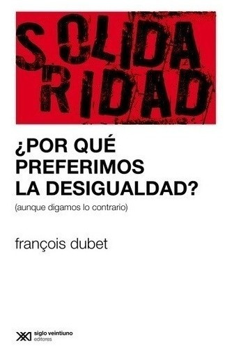 Por Que Preferimos La Desigualdad - Dubet - Siglo Xxi Libro