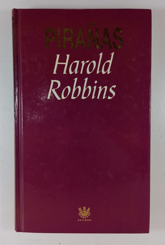 Pirañas - Harold Robbins - Libro Usado Tapa Dura - Rba 