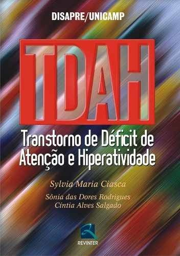 Tdah, de Ciasca, Sylvia Maria; Rodrigues, Sônia das Dores; Salgado, Cíntia Alves. Editora Thieme Revinter em português, 2010