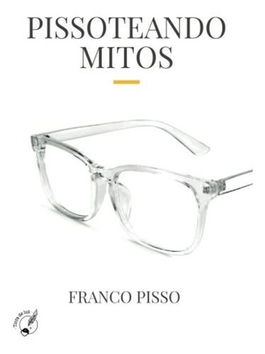 Libro Pissoteando Mitos, De Franco Pisso