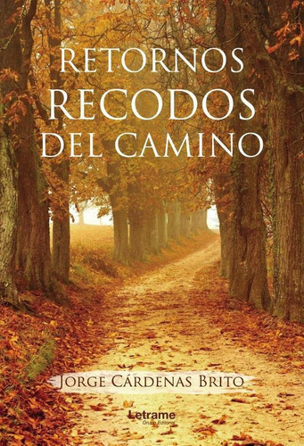 Retornos, Recodos Del Camino, De Jorge Cárdenas Brito. Editorial Letrame, Tapa Blanda En Español, 2023