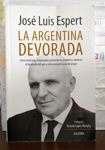 La Argentina Devorada. José Luis Espert. Galerna. 