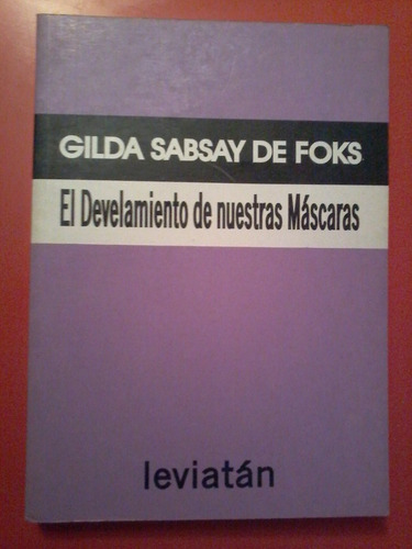 El Develamiento De Nuestras Máscaras Gilda Sansay De Foks