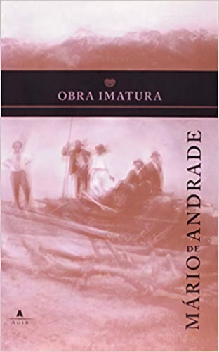 Obra Imatura, De Andrade. Editora Agir Editora, Capa Mole, Edição 1 Em Português, 2008