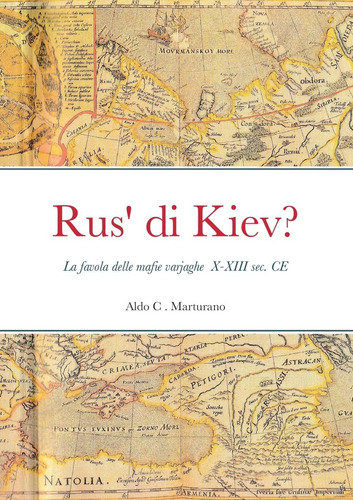 Libro: Rus  Di Kiev?: La Favola Delle Mafie Varjaghe X-xiii