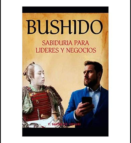 Libro: Bushido - Sabiduría Para Líderes Y Negocios: Visión A