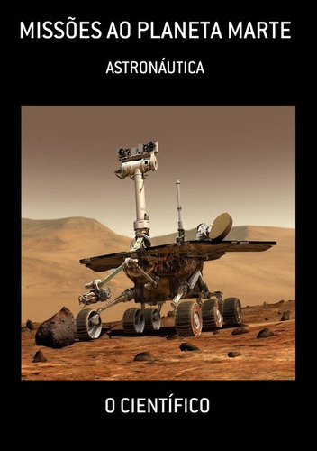 Missões Ao Planeta Marte: Astronáutica, De O Científico. Série Não Aplicável, Vol. 1. Editora Clube De Autores, Capa Mole, Edição 3 Em Português, 2021