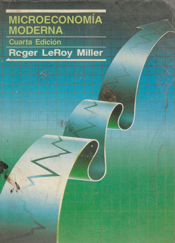 Microeconomia Moderna Roger Leroy Miller 4ª Edicion 