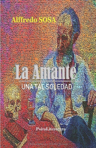 Libro: La Amante: Una Tal Soledad (spanish Edition)