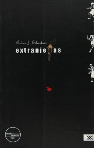 Extranjeras, De Sebastian, Andres. Serie N/a, Vol. Volumen Unico. Editorial Siglo Xxi, Tapa Blanda, Edición 1 En Español, 2004