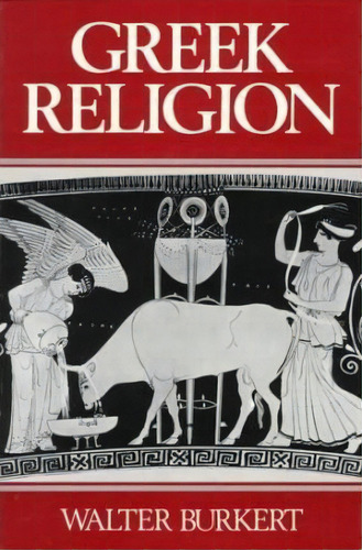 Greek Religion, De Walter Burkert. Editorial Harvard University Press, Tapa Blanda En Inglés