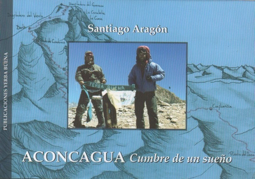 At- Aragón, Santiago - Aconcagua Cumbre De Un Sueño