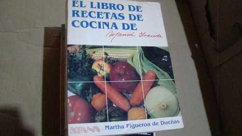 El Libro De Recetas De Cocina De Mamá Grande , Martha Figuer