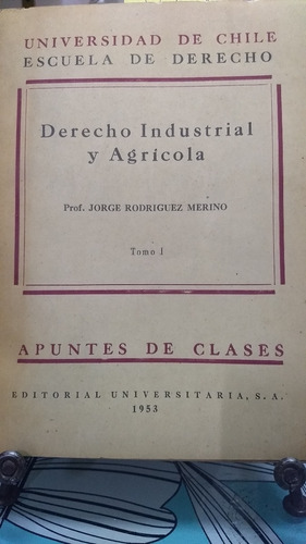 Derecho Industrial Y Agricola Tomo I // Jorge Rodriguez