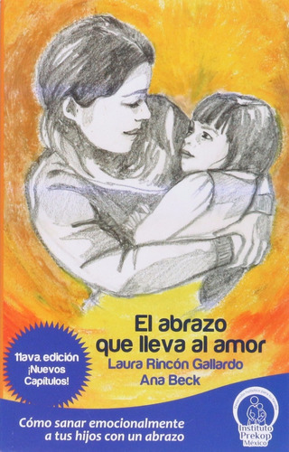 Libro El Abrazo Que Lleva Al Amor Por Laura Rincon Gallardo