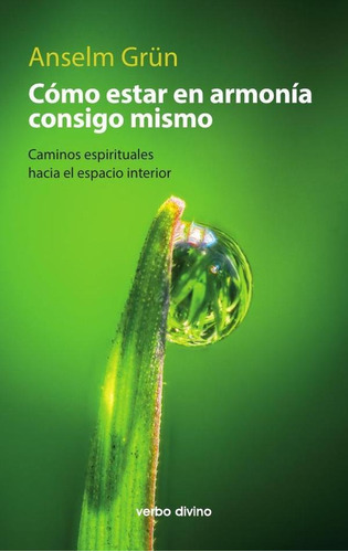 Cómo estar en armonía consigo mismo, de Anselm Grun. Editorial Verbo Divino, tapa blanda en español, 1997