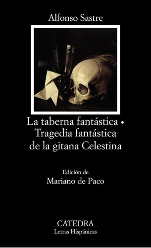 La Taberna Fantástica, Tragedia Fantástica De La Gitana Celestina, De Sastre, Alfonso., Vol. 1. Editorial Cátedra, Tapa Blanda En Castellano, 0