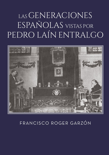 Las Generaciones Españolas Vistas Por Pedro Laín Entralgo - 