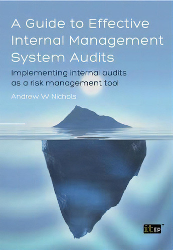 A Guide To Effective Internal Management System Audits, De Andrew W. Nichols. Editorial It Governance Publishing, Tapa Blanda En Inglés