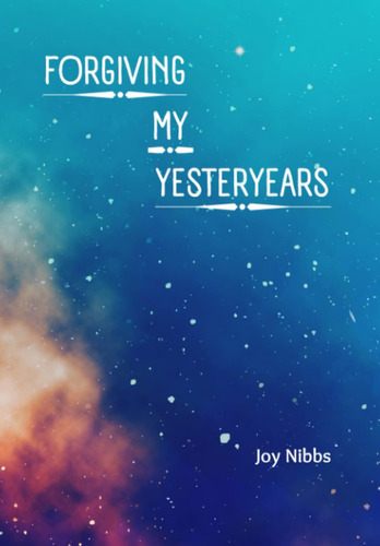 Libro:  Forgiving My Yesteryears