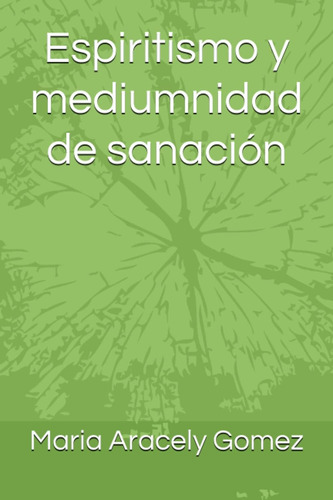 Libro: Espiritismo Y Mediumnidad De Sanación (spanish Editio