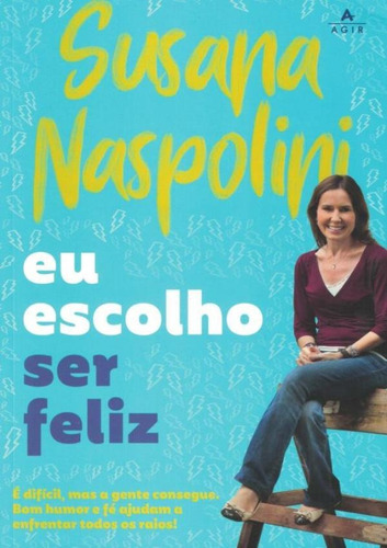 Livro Físico Eu Escolho Ser Feliz - Susana Naspolini