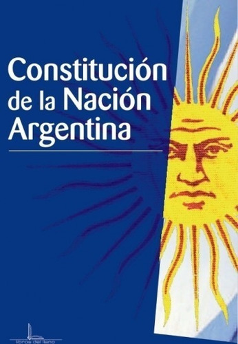 Constitucion De La Nacion Argentina / Libros Del Llano