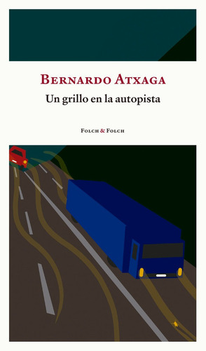 Libro Un Grillo En La Autopista - Atxaga, Bernardo