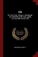 Libro Silk : Its Entomology, History, & Manufacture: As E...
