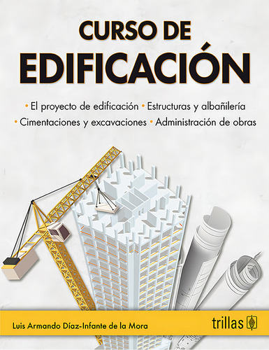 Curso De Edificacion: , De Diaz Infante De La Mora, Luis Armando., Vol. 1. Editorial Trillas, Tapa Pasta Blanda, Edición 1 En Español, 2023