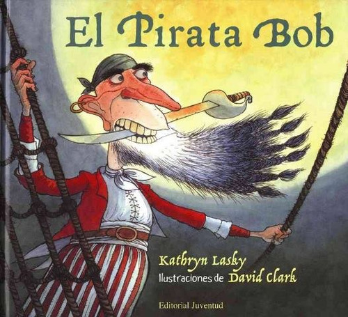 El Pirata Bob, De Lasky Kathryn. Editorial Juventud Editorial, Tapa Dura En Español, 1900