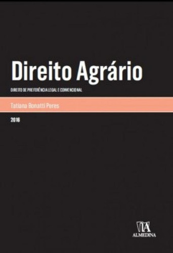 Direito Agrário Direito De Preferência Legal E Convencional: Direito Agrário Direito De Preferência Legal E Convencional, De Bonatti, Peres. Editora Almedina, Capa Mole Em Português