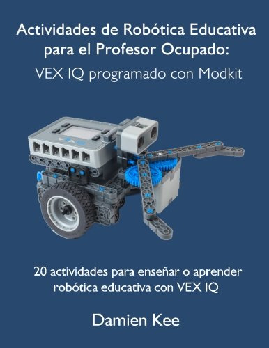 Actividades De Robotica Educativa Para El Profesor Ocupado:
