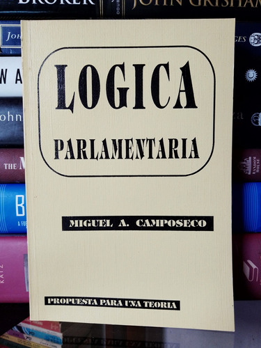 Lógica Parlamentaria: Propuesta Para Una Teoría 