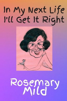 Libro In My Next Life I'll Get It Right - Mild, Rosemary