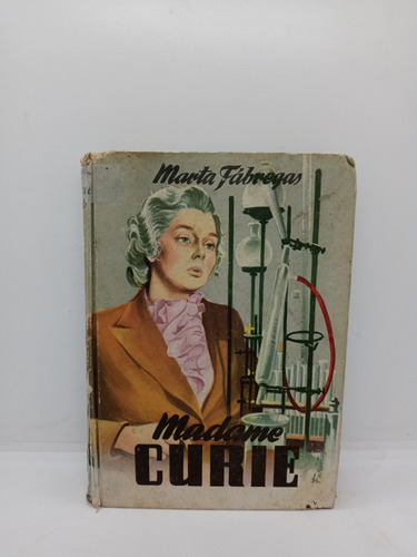 Madame Curie - Marta Fábregas - Biografía De Mujeres 