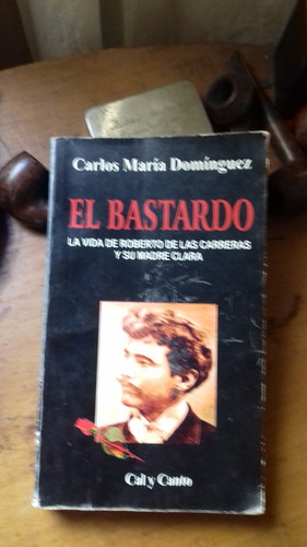 El Bastardo/roberto D Las Carreras/carlos M.dominguez