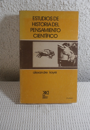 Estudios De Historia Del Pensamiento Cientifico. A. Koyré