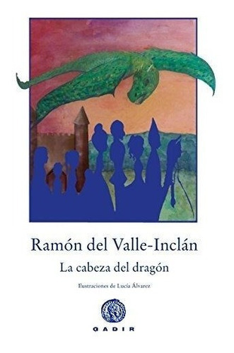 Imagen 1 de 1 de La Cabeza Del Dragón - Tapa Dura, De Ramón Del Valle-inclán. Editorial Gadir (w), Tapa Blanda En Español
