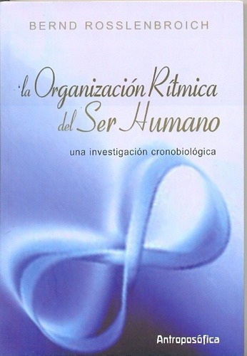 Organizacion Ritmica Del Ser Humano - Bernd Rosslemb, De Bernd Rosslembroich. Editorial Antroposófica En Español