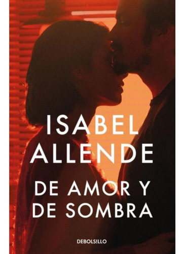 De Amor Y De Sombra - Isabel Allende - Debolsillo - Libro 